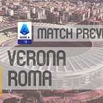 Serie A Preview: Hellas Verona vs Roma – Team News, Lineups & Prediction Serie A Preview: Hellas Verona vs Roma – Team News, Lineups & Prediction