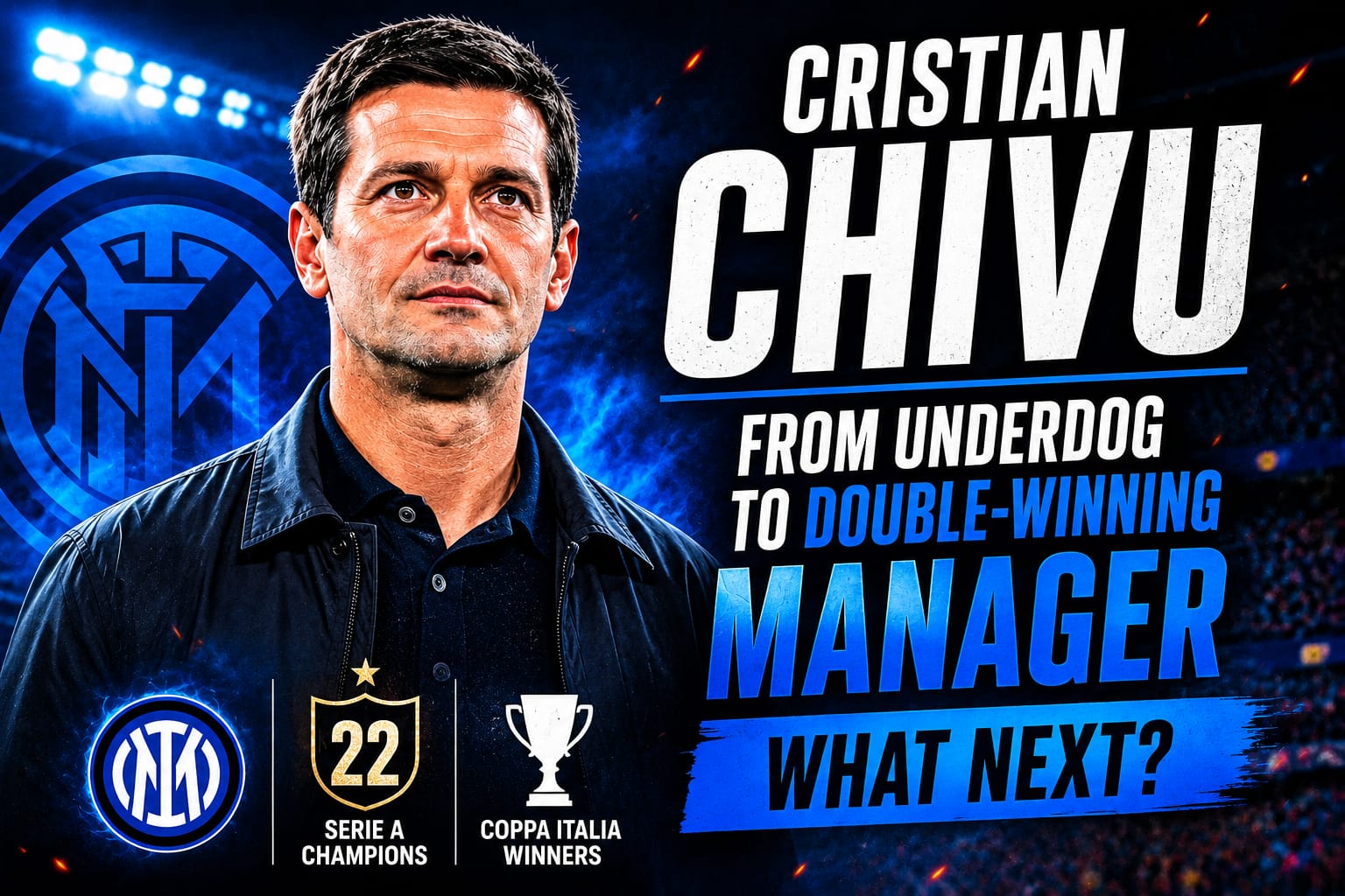 Cristian Chivu: From Underdog Appointment to a League Double — Now What? Cristian Chivu: From Underdog Appointment to a League Double — Now What?